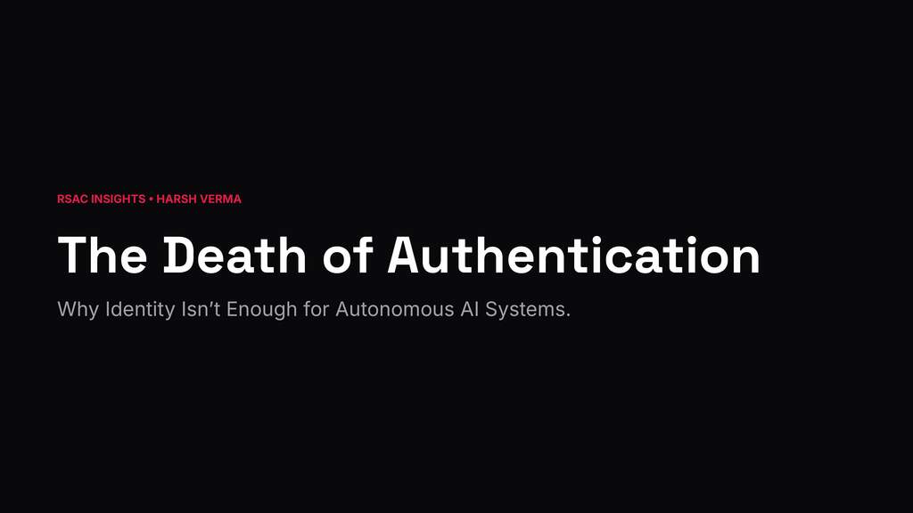 The Death of Authentication: Why Identity Isn't Enough for AI Systems